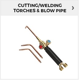 Cutting/Welding Torches & Blow Pipes